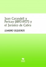 Libro Juan Carandell y Pericay (1893-1937) y el Jurásico de Cabra, autor LEANDRO SEQUEIROS SAN ROMAN Libro Juan Carandell y Pericay (1893-1937) y el Jurásico de Cabra, autor LEANDRO SEQUEIROS SAN ROMAN