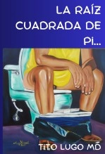 Libro La Raíz Cuadrada de Pi..., autor Humberto Lugo-Vicente Libro La Raíz Cuadrada de Pi..., autor Humberto Lugo-Vicente