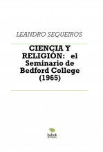 Libro CIENCIA Y RELIGIÓN: el Seminario de Bedford College (1965), autor LEANDRO SEQUEIROS SAN ROMAN Libro CIENCIA Y RELIGIÓN: el Seminario de Bedford College (1965), autor LEANDRO SEQUEIROS SAN ROMAN