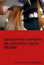 Libro Operaciones auxiliares de coloración capilar. MF0060., autor TUTOR FORMACIÓN Libro Operaciones auxiliares de coloración capilar. MF0060., autor TUTOR FORMACIÓN