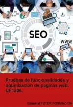 Libro Pruebas de funcionalidades y optimización de páginas web. UF1306., autor TUTOR FORMACIÓN Libro Pruebas de funcionalidades y optimización de páginas web. UF1306., autor TUTOR FORMACIÓN