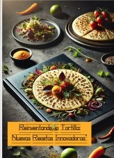 Libro “Reinventando la Tortilla/ Nuevas Recetas Innovadoras”, autor jose Mª Alarte Duart Libro “Reinventando la Tortilla/ Nuevas Recetas Innovadoras”, autor jose Mª Alarte Duart