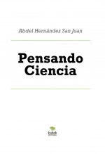 Libro Pensando Ciencia, autor Abdel Hernández San Juan Libro Pensando Ciencia, autor Abdel Hernández San Juan